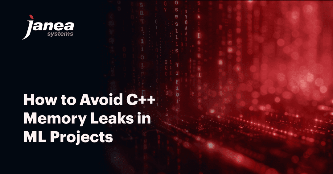 How to Avoid C++ Memory Leaks in ML Projects - Janea Systems